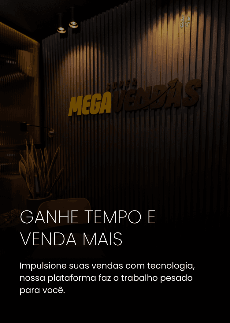 Super MegaVendas: legenda ganhe tempo e venda mais
